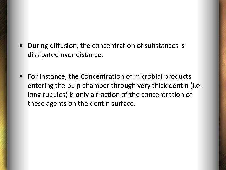  • During diffusion, the concentration of substances is dissipated over distance. • For