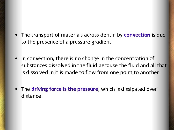  • The transport of materials across dentin by convection is due to the