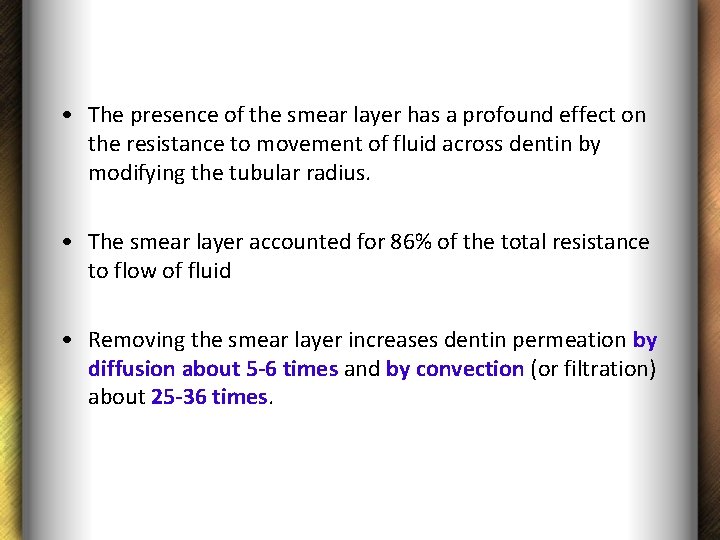  • The presence of the smear layer has a profound effect on the