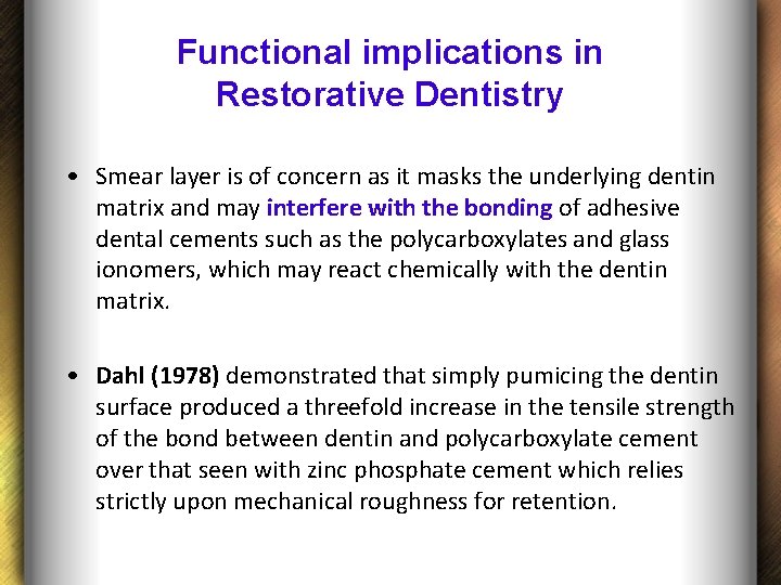 Functional implications in Restorative Dentistry • Smear layer is of concern as it masks