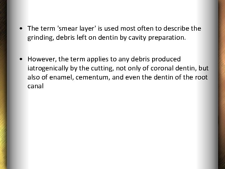  • The term 'smear layer' is used most often to describe the grinding,