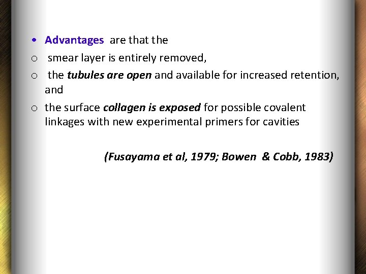  • Advantages are that the o smear layer is entirely removed, o the