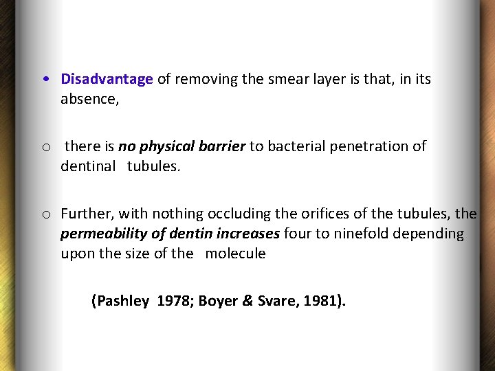  • Disadvantage of removing the smear layer is that, in its absence, o