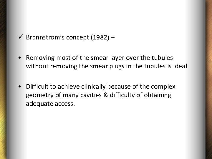 ü Brannstrom’s concept (1982) – • Removing most of the smear layer over the