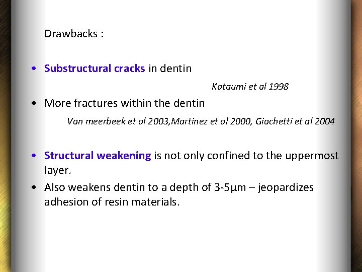 Drawbacks : • Substructural cracks in dentin Kataumi et al 1998 • More fractures