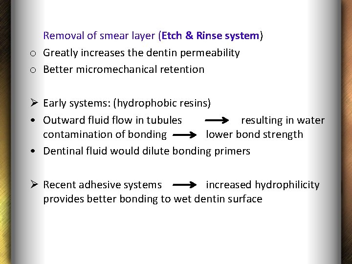 Removal of smear layer (Etch & Rinse system) o Greatly increases the dentin permeability