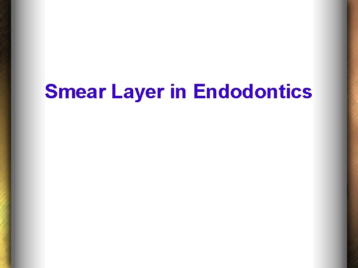 Smear Layer in Endodontics 