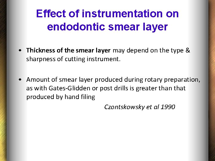 Effect of instrumentation on endodontic smear layer • Thickness of the smear layer may