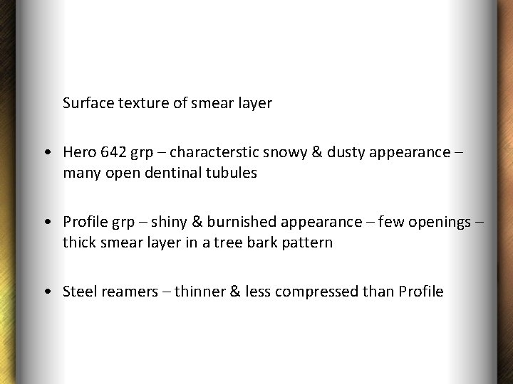 Surface texture of smear layer • Hero 642 grp – characterstic snowy & dusty