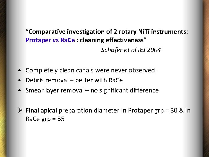 “Comparative investigation of 2 rotary Ni. Ti instruments: Protaper vs Ra. Ce : cleaning