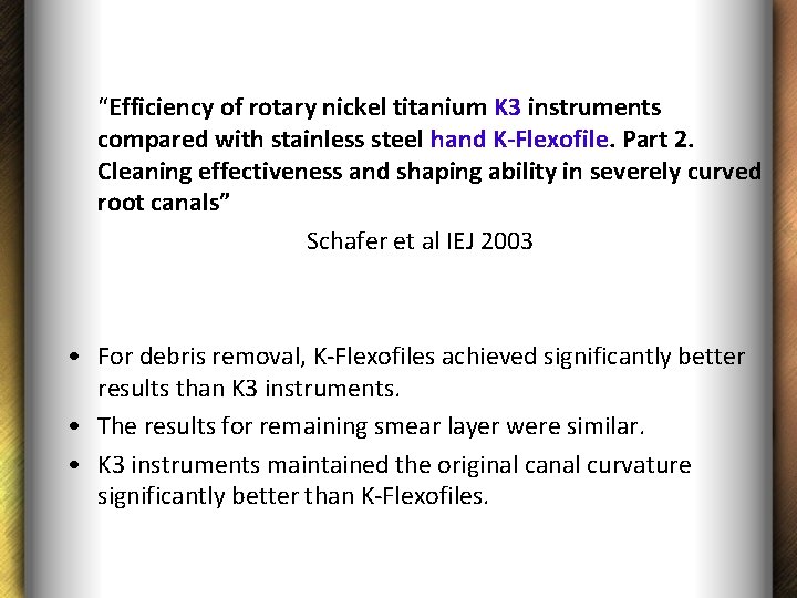 “Efficiency of rotary nickel titanium K 3 instruments compared with stainless steel hand K-Flexofile.