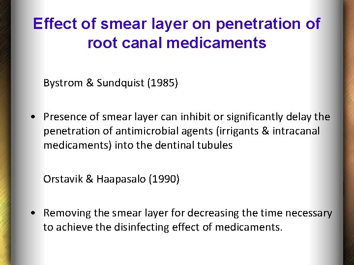 Effect of smear layer on penetration of root canal medicaments Bystrom & Sundquist (1985)