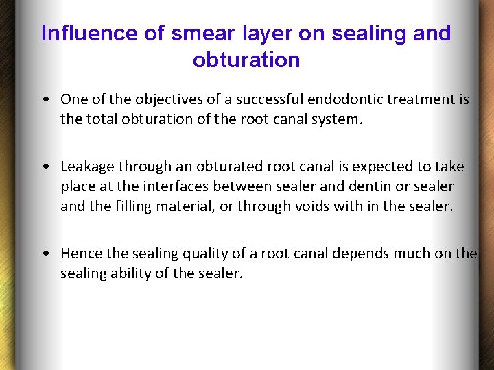 Influence of smear layer on sealing and obturation • One of the objectives of