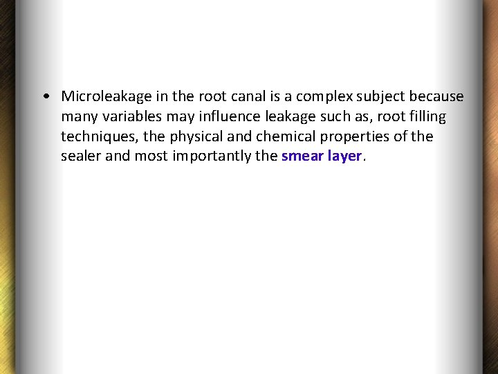  • Microleakage in the root canal is a complex subject because many variables