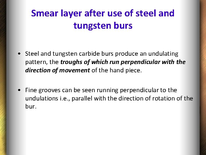 Smear layer after use of steel and tungsten burs • Steel and tungsten carbide