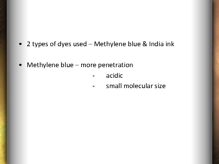  • 2 types of dyes used – Methylene blue & India ink •