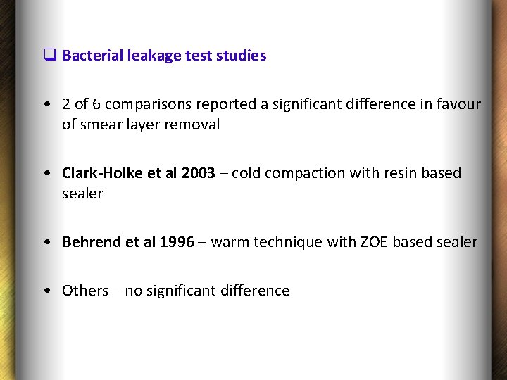 q Bacterial leakage test studies • 2 of 6 comparisons reported a significant difference