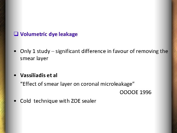 q Volumetric dye leakage • Only 1 study – significant difference in favour of