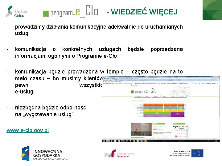 - WIEDZIEĆ WIĘCEJ - prowadzimy działania komunikacyjne adekwatnie do uruchamianych usług - komunikacja o - WIEDZIEĆ WIĘCEJ - prowadzimy działania komunikacyjne adekwatnie do uruchamianych usług - komunikacja o