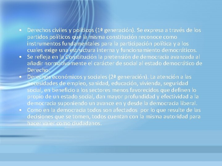  • Derechos civiles y políticos (1ª generación). Se expresa a través de los