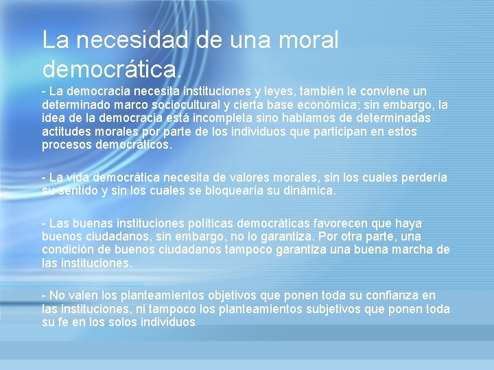 La necesidad de una moral democrática. - La democracia necesita instituciones y leyes, también