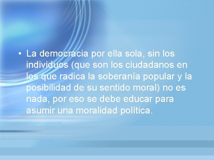  • La democracia por ella sola, sin los individuos (que son los ciudadanos