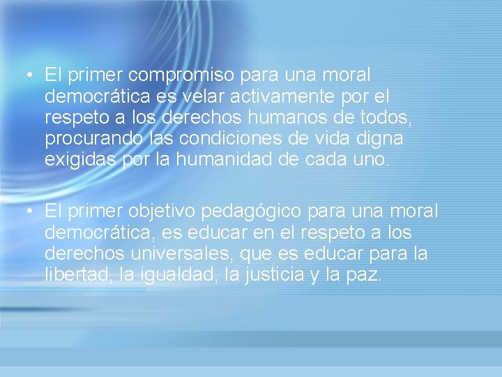  • El primer compromiso para una moral democrática es velar activamente por el