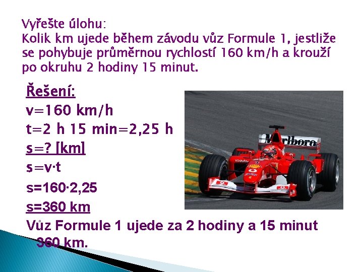 Vyřešte úlohu: Kolik km ujede během závodu vůz Formule 1, jestliže se pohybuje průměrnou