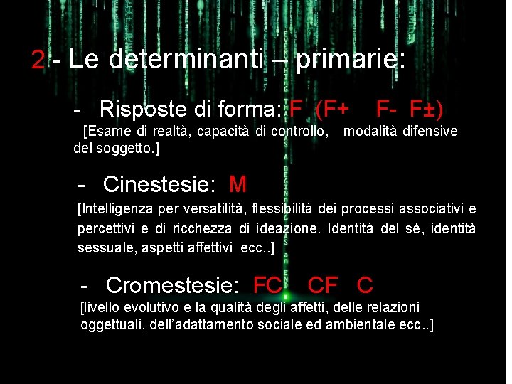 2 - Le determinanti – primarie: 1 -La Localizzazione o Modo di comprensione: -