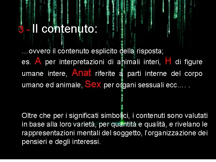 3 - Il contenuto: …ovvero il contenuto esplicito della risposta; es. A per interpretazioni