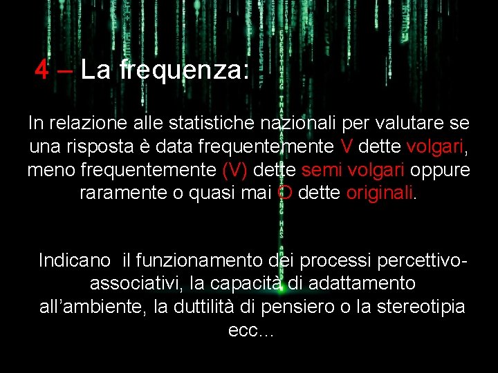4 – La frequenza: In relazione alle statistiche nazionali per valutare se una risposta
