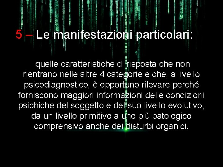 5 – Le manifestazioni particolari: quelle caratteristiche di risposta che non rientrano nelle altre
