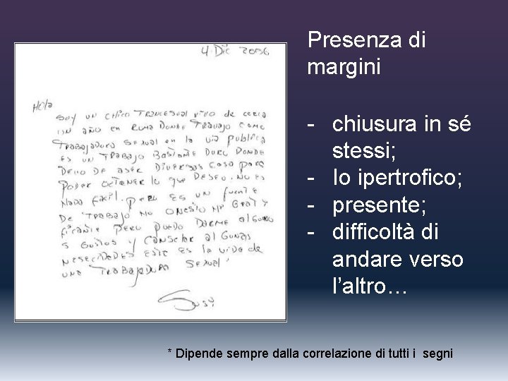 Presenza di margini - chiusura in sé stessi; - Io ipertrofico; - presente; -
