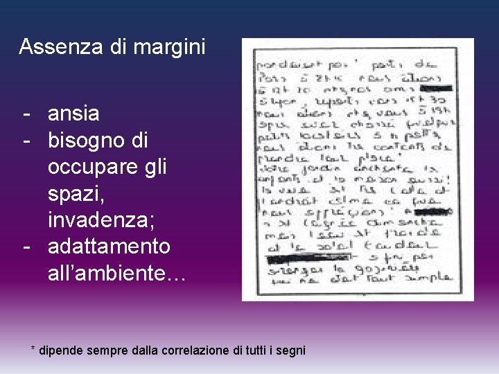 Assenza di margini - ansia - bisogno di occupare gli spazi, invadenza; - adattamento