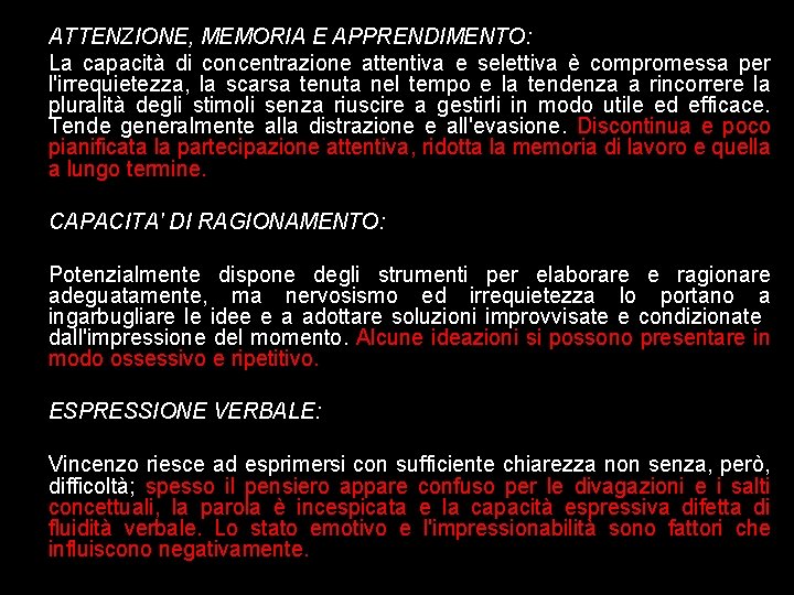 ATTENZIONE, MEMORIA E APPRENDIMENTO: La capacità di concentrazione attentiva e selettiva è compromessa per