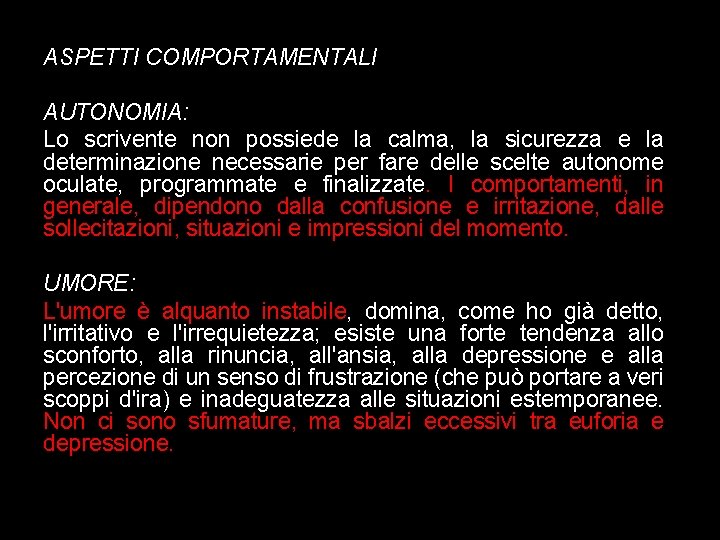 ASPETTI COMPORTAMENTALI AUTONOMIA: Lo scrivente non possiede la calma, la sicurezza e la determinazione