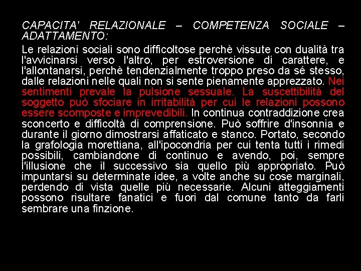 CAPACITA' RELAZIONALE – COMPETENZA SOCIALE – ADATTAMENTO: Le relazioni sociali sono difficoltose perchè vissute