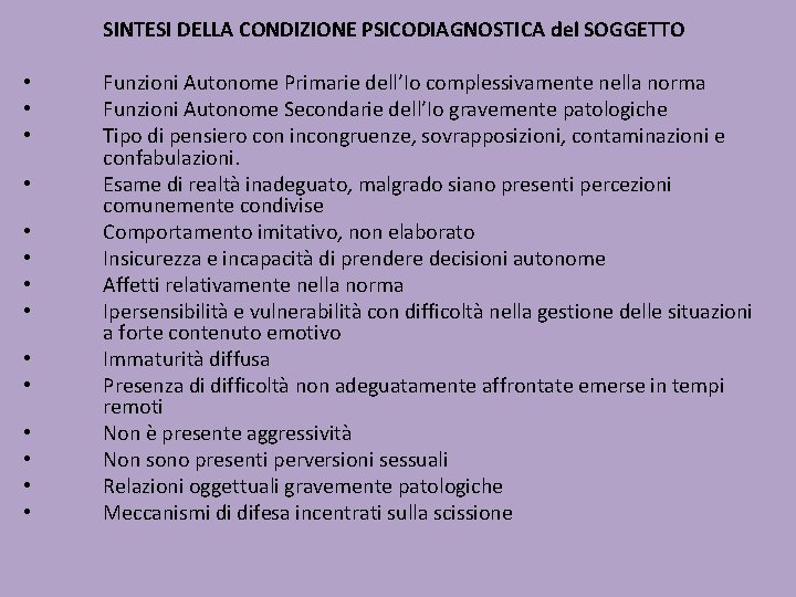 SINTESI DELLA CONDIZIONE PSICODIAGNOSTICA del SOGGETTO • • • • Funzioni Autonome Primarie dell’Io
