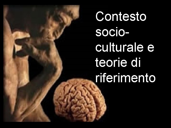 Contesto socioculturale e teorie di riferimento 
