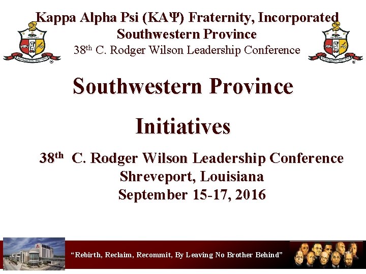Kappa Alpha Psi (KΑΨ) Fraternity, Incorporated Southwestern Province 38 th C. Rodger Wilson Leadership