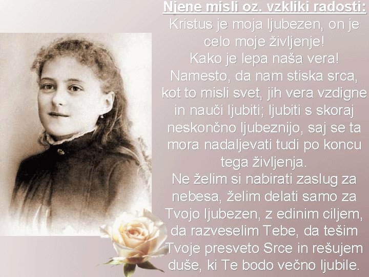 Njene misli oz. vzkliki radosti: Kristus je moja ljubezen, on je celo moje življenje!