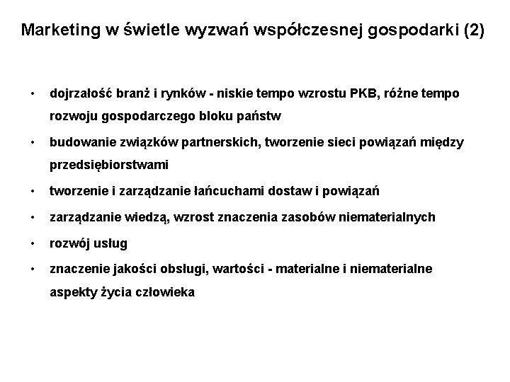 Marketing w świetle wyzwań współczesnej gospodarki (2) • dojrzałość branż i rynków - niskie