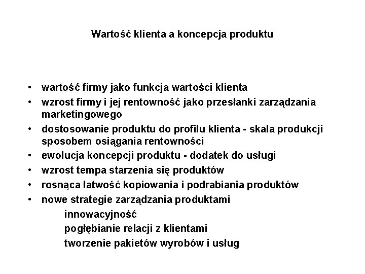 Wartość klienta a koncepcja produktu • wartość firmy jako funkcja wartości klienta • wzrost