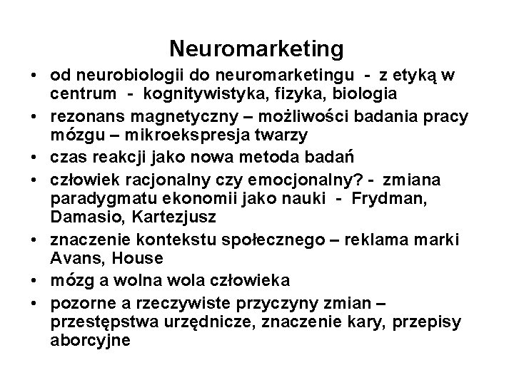 Neuromarketing • od neurobiologii do neuromarketingu - z etyką w centrum - kognitywistyka, fizyka,