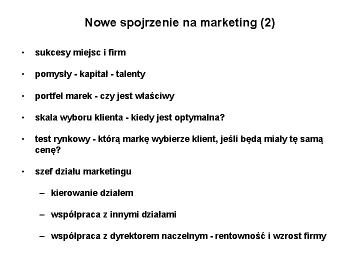 Nowe spojrzenie na marketing (2) • sukcesy miejsc i firm • pomysły - kapitał