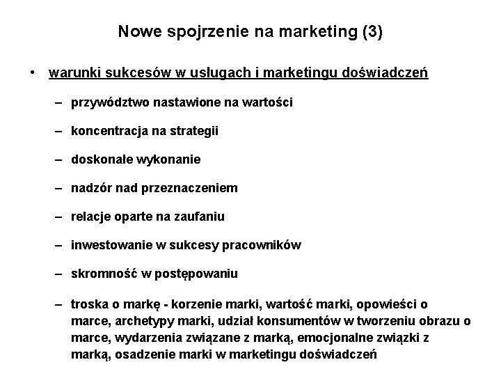 Nowe spojrzenie na marketing (3) • warunki sukcesów w usługach i marketingu doświadczeń –