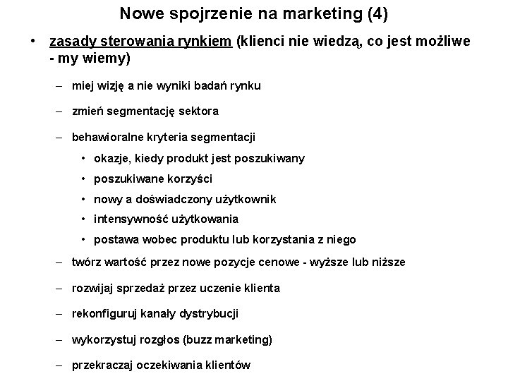 Nowe spojrzenie na marketing (4) • zasady sterowania rynkiem (klienci nie wiedzą, co jest