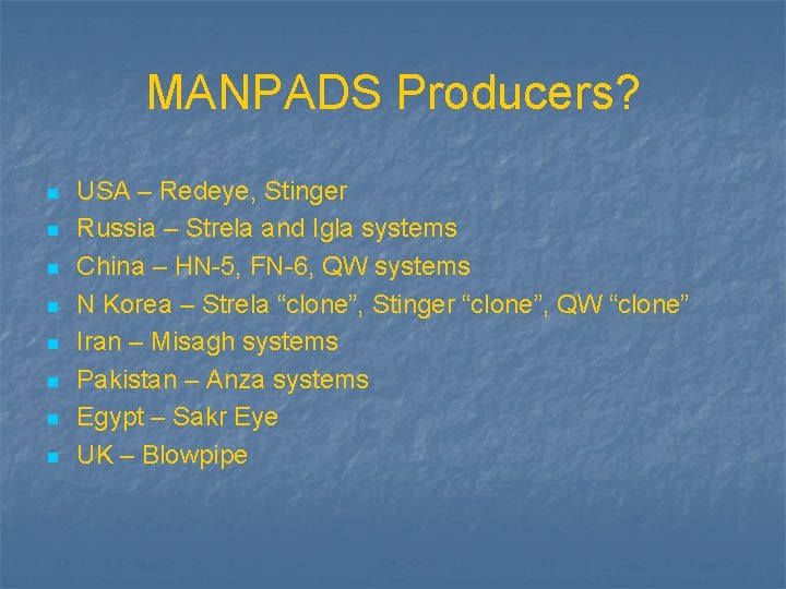 MANPADS Producers? n n n n USA – Redeye, Stinger Russia – Strela and