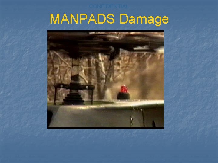 CONFIDENTIAL MANPADS Damage 