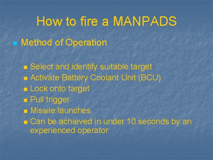 How to fire a MANPADS n Method of Operation n n n Select and